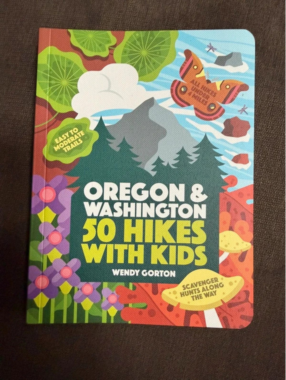 Oregon and Washington 50 Hikes With Kids by Wendy Gorton